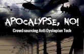 Apocalypse, No! Crowd-sourcing Anti-Dystopian Tech