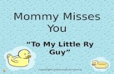 Mommy misses you