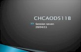 Chcaod511 b session seven 280411