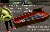 Death of an avatar presence and learning in virtual worlds