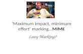 Maximum impact minimum effort marking