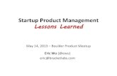 Startup Product Management - Lessons Learned - Boulder Product Meetup - 14 May 2013