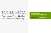 Social Media - Dominate Your Market in 15 Minutes per Day
