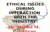 Ethical issues during interaction  with the industry!