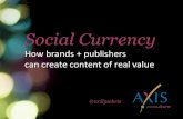 Social Currency: how brands + publishers can create content of real value