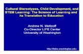 Examining Cultural Stereotypes, Child Development, and Stem Learning: The Science of Learning and its Translation to Education