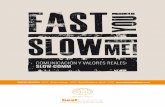 Fast you! Slow me! Comunicación y valores reales
