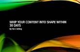 Whip your content into shape within 30 days