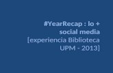 #YearRecap13 : social media trending topics - experiencia Biblioteca UPM 2013
