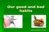 Our good and bad habits