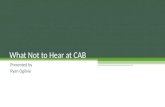What Not to Hear at CAB