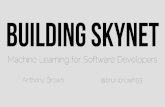 Building Skynet: Machine Learning for Software Developers