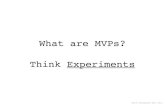 Experiments (What are MVPs?)