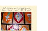 Safeguarding our Heritage for our Grandchildren - Can UNESCO help?