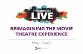 Re-Imagining the Movie Theatre Experience - Kiran Reddy