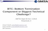 BTC: Bottom Termination Component or Biggest Technical Challenge?