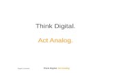 Think Digital, Act Analog