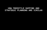 HOW FREESTYLE RAPPING AND STRATEGIC PLANNING ARE SIMILAR