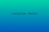 Location shots draft