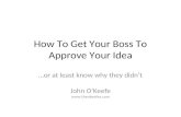 How To Get Your Boss To Approve Your Idea.