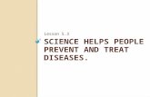 5.3 Science helps people prevent and treat diseases.