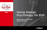 Susan Mercer's UXPA 2014 Presentation, "Using Design Psychology for Evil".