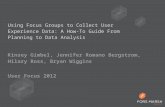 Using Focus Groups to Collect User Experience Data (Kinsey Gimbel & Jennifer Romano Bergstrom & Hilary Ross & Bryan Wiggins)