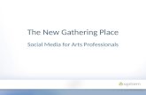 The New Gathering Place -  Social Media for Arts Businessess