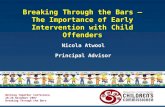 Breaking through the bars - The importance of early intervention with child offenders - Nicola Atwool (Office of Children's Commissioner)