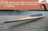 6 things you didn’t know about boats, other than rowing and sailing!