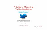A Guide to Mastering Twitter Marketing