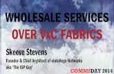 Wholesale services over VxC Fabrics