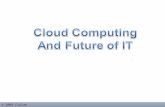 Cloud Computing And Future of IT