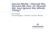 Social Media: Should We, Should We Not, or Should We Ignore the Whole Thing