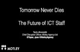 Tomorrow Never Dies - The Future of ICT Staff.