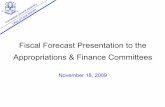 Fiscal Forecast Presentation to Appropriations and Finance Committees November 18, 2009