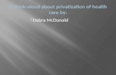 A think aloud about privatization of health care by
