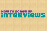 How to screw up interviews