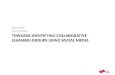 Towards identifying Collaborative Learning groups using Social Media