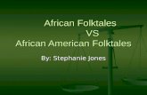 Afircan Folktales Vs. African American Folktales
