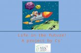 Cs life in the future ppt