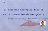 El detector esofágico tipo II en la intubación de emergencia Estudio prospectivo. Resultados preliminares A. Serrano Moraza.
