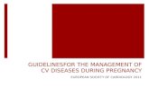 GUIDELINESFOR THE MANAGEMENT OF CV DISEASES DURING PREGNANCY EUROPEAN SOCIETY OF CARDIOLOGY 2011.