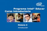 Programa Intel ® Educar Curso Introductorio Módulo 0 Introducción.