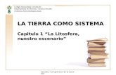 Estudio y Comprension de la Sociedad LA TIERRA COMO SISTEMA Capitulo 1 La Litosfera, nuestro escenario Colegio Inmaculada Concepción Departamento de Historia.