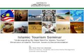 Slot 3: Understanding the halal need for Islamic Tourism - Dimension of Islamic Tourism- Issues and Recommendation