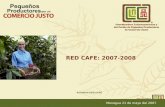 REUNION RED CAFÉ Managua 21 de mayo del 2007 RED CAFE: 2007-2008.