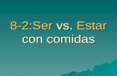 8-2:Ser vs. Estar con comidas. Estar Use estar to say how something tastes, looks, or feels. Use estar to say how something tastes, looks, or feels. Ej: