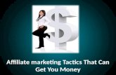Affiliate Marketing Tactics That Can Get You Money