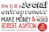 How to be a Social Entrepreneur: Make Money & Change the World.